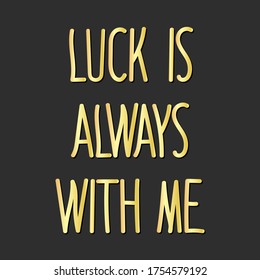 Luck is always with me. Vector stock illustration eps 10. Hand drawing.