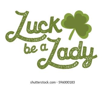 Luck be a Lady Typographic St. Patrick's Day Vintage Lettering poster, with shamrock on white background