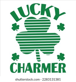 Luck Charmer, St Patrick's day shirt print template, shamrock typography design for Ireland,  Ireland  culture irish traditional t-shirt design