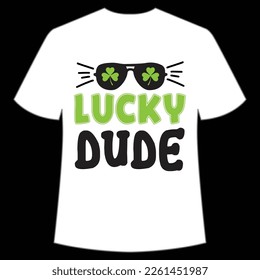 luck dude St. Patrick's Day Shirt Print Template, Lucky Charms, Irish, everyone has a little luck Typography Design