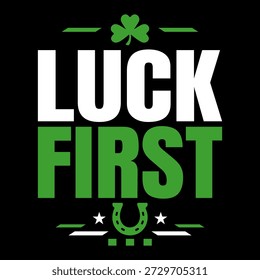 Luck First T-Shirt Design, St. Patrick’s Day Lucky Shamrock Hufeisen Typografie Shirt, Irish Luck Quote Graphic Tee für Männer Frauen Party Kleidung