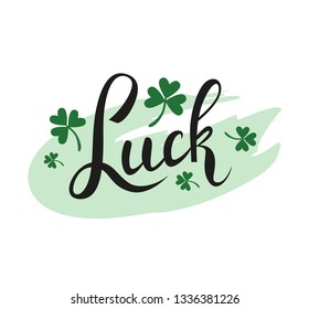 Luck greeting card design with beautiful handwritten lettering and green clover leaves for of St. Patrick's Day irish holiday. - Vector