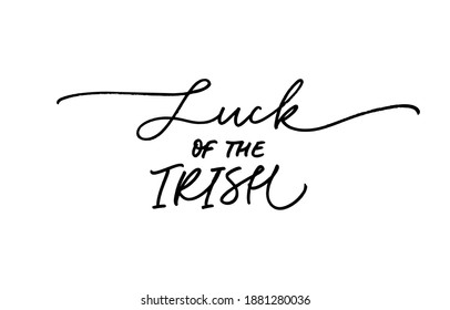 Luck of the Irish hand drawn line lettering. Modern black vector calligraphy. Typographic style template for St. Patrick's Day. Hand written Irish celebration design. Calligraphy isolated on white.