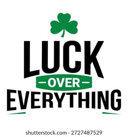 Suerte sobre todo Camiseta del día de San Patricio, atrevido irlandés Shamrock tipografía verde Diseño gráfico mínimo de la ropa de calle