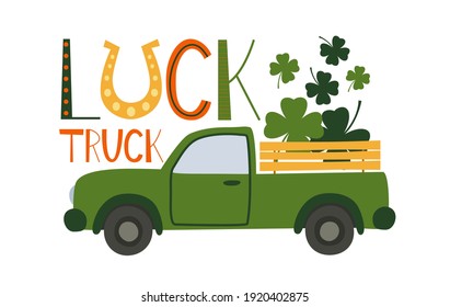 Luck Truck loaded with shamrocks for st. Patrick's day. Quote. Retro cartoon pick-up truck with clover leaves. Patricks day Template design for banner, poster, flyer, postcard. Vector illustration.
