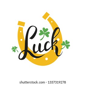Luck word postcard design with beautiful handwritten lettering, green clover leaves and yellow horseshoe for  St. Patrick's Day irish holiday. - Vector
