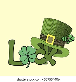 Luck word to St. Patrick's day with a four leaf clover and green hat for t-shirts and cards
