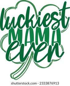 Luckies Mama Ever - St Patrick's Day