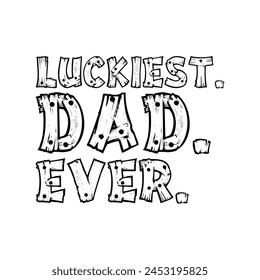 Luckiest dad ever funny design