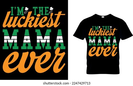 Soy la mamá más afortunada de todos los tiempos. Diseño de camisetas de San Patricio. diseño de camisetas de san patrick, diseño de camisetas de san patrick