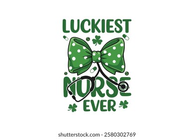 Luckiest Nurse Ever, Coquette Stethoscope St Patrick's Day T Shirt Design