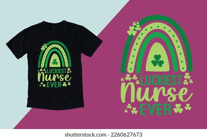 Luckiest Nurse Ever T shirt, St. Patrick's Day T shirt