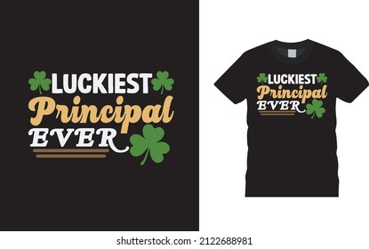 Luckiest Principle Ever T shirt, apparel, vector illustration, graphic template, print on demand, textile fabrics, retro style, typography, vintage, st patrick day t shirt design