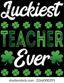 Luckiest Teacher Ever St Patrick's Day T-Shirt School T-Shirt design.