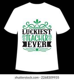 Luckiest teacher ever St Patrick's Day Shirt Print Template, Lucky Charms, Irish, everyone has a little luck Typography Design