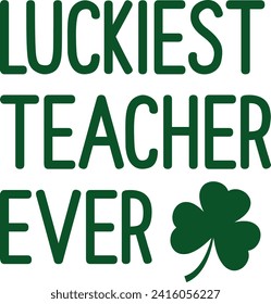 Luckiest Teacher Ever St. Patrick's Day T-shirt

