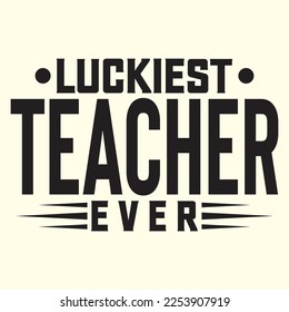  Luckiest Teacher Ever Svg t shirt designs vector file 