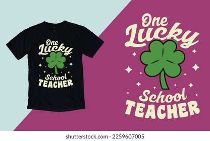 Luckiest Teacher Ever T shirt, St. Patrick's Day T shirt