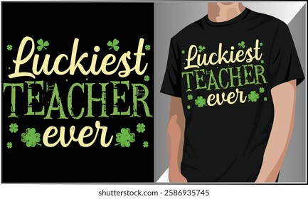 Luckiest Teacher Ever T-Shirt Design, St Patricks Day Shirt Design, Teacher Appreciation Design, Funny St. Patrick's Day Shamrock Vector.