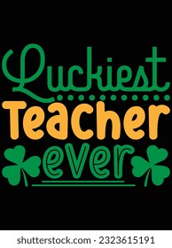 Luckiest teacher ever vector art design, eps file. design file for t-shirt. SVG, EPS cuttable design file