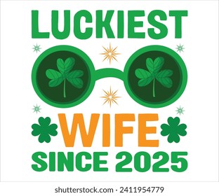 Esposa más afortunada desde la camiseta del 2025 , camiseta del Día de los Patrocinadores, Graciosa St. Patrick's, Funny Paddys Day, afortunado trébol de encanto curioso, brotes graciosos, Shamrock, Día de los Patrocinadores, Cortar archivos para el Cricut