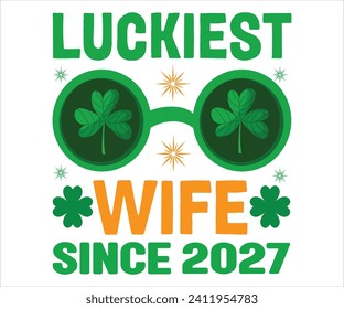 Esposa más afortunada desde la camiseta del 2027 , camiseta del Día de los Patrocinadores, Graciosa St. Patrick's, Funny Paddys Day, afortunado trébol de encanto curioso, brotes graciosos, Shamrock, Día de los Patrocinadores, Cortar archivos para el Cricut