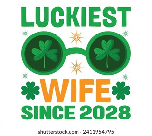 Esposa más afortunada desde la camiseta del 2028 , camiseta del Día de los Patrocinadores, Graciosa St. Patrick's, Funny Paddys Day, afortunado trébol de encanto curioso, brotes graciosos, Shamrock, Día de los Patrocinadores, Cortar archivos para el Cricut