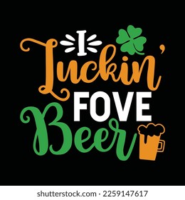  I Luckin' Fove Beer Funny St. Patty's Day Tee