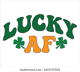 Lucky AF SVG,St Patricks Day T-Shirt, St Patrick's Retro svg,Lucky Vibes T-shirt, Saint Patricks Day shirt, Happy St Patricks Day, Cut File for Cricut