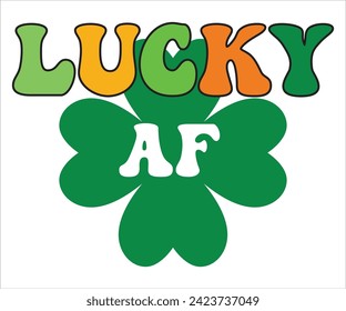 Lucky AF SVG,St Patricks Day T-Shirt, St Patrick's Retro svg,Lucky Vibes T-shirt, Saint Patricks Day shirt, Happy St Patricks Day, Cut File for Cricut