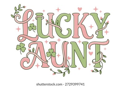 Lucky aunt elegant typography design with shamrocks and floral accents. st. patricks day, family, celebration, holiday, spring