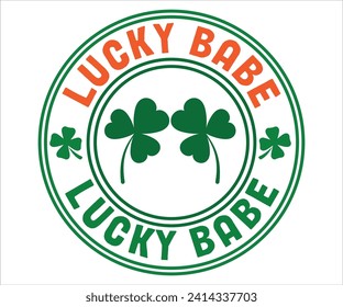 Lucky Babe T-shirt,St Patricks Day T-Shirt, Funny St. Patrick's, Funny Paddys Day, lucky charm clover funny quot, Shamrock, Saint Patricks Day, Cut Files For Cricut