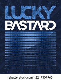 Lucky bastard typography poster and apparel print design