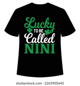 Lucky To Be Called Nini, St. Patrick's Day Shirt Print Template, Lucky Charms, Irish, everyone has a little luck Typography Design