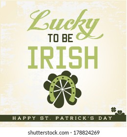 Lucky To Be Irish. St. Patrick's Day Greeting Card. Vector Illustration