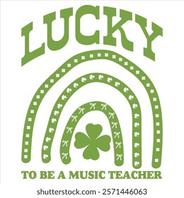 LUCKY TO BE A MUSIC TEACHER  
St.Patrick’s Day Funny Saying T-Shirt Design