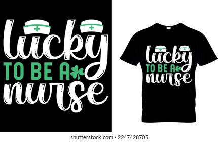 Glück, Krankenschwester zu sein. Patrick's Day T-Shirt Design. T-Shirt-Design von st patrick, st patrick's t shirt design