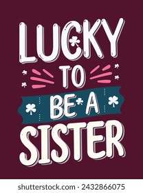 Lucky to be a sister, St. Patrick's Day t-shirt vector design
