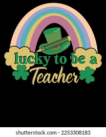 Lucky to Be a Teacher Rainbow St. Patrick's Day T Shirt Design