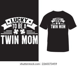 Lucky to be a twin mom St Patrick's day t-shirt design