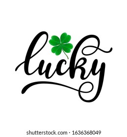 Lucky - black handwritten lettering with four-leaf shamrock isolated on white background. 17 March St. Patrick's, Valentine's Day artwork. Good for greeting cards, t-shirt, and mug design.
