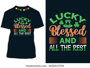 Lucky Blessed And All The Rest T-Shirt Design