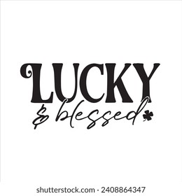 lucky and blessed background inspirational positive quotes, motivational, typography, lettering design