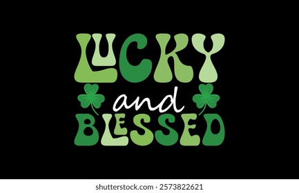 Lucky and Blessed ST Patrick t shirt design