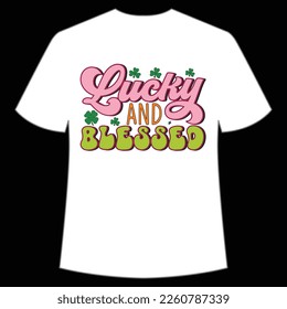 lucky and blessed St. Patrick's Day Shirt Print Template, Lucky Charms, Irish, everyone has a little luck Typography Design