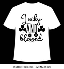 Lucky And Blessed, St. Patrick's Day Shirt Print Template, Lucky Charms, Irish, everyone has a little luck Typography Design