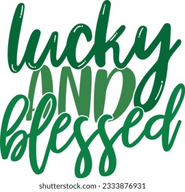Lucky And Blessed - St Patrick's Day