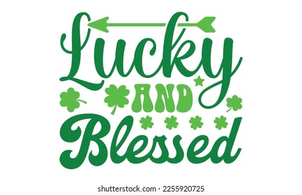 Lucky and blessed svg, St. Patrick's day svg. Retro St, Patrick's day svg, Retro St. Patrick's png, svg cut files, Retro St. Patrick's