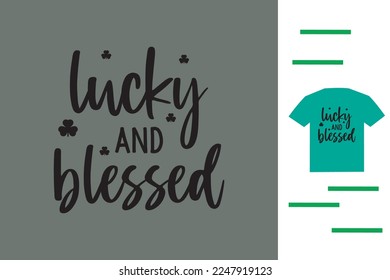 Lucky and blessed t shirt design