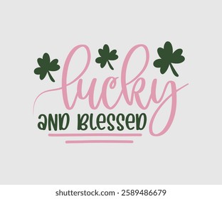 Lucky And Blessed, T shirt, Happy St Patrick Day Design, Patrick's Day Saying, Shamrock Eps, Pinches Eps, Irish Eps, Funny St Patrick's, Instant Download